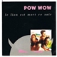 Pow Wow - Le Lion Est Mort Ce Soir